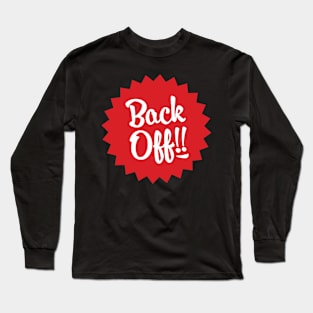 Back Off Long Sleeve T-Shirt